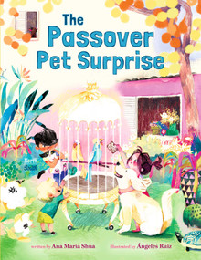 The Passover Pet Surprise by Ana María Shua, Ángeles Ruiz, 9780735846081