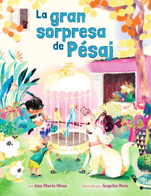 La gran sorpresa de Pésaj ((Spanish Edition)) by Ana María Shua, Ángeles Ruiz, 9780735846098