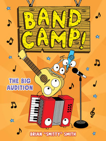 Band Camp! 4: The Big Audition (Band Camp! #4)(A Little Bee Graphic Novel Series for Kids) - 9781499816891 by Brian "Smitty" Smith, 9781499816891