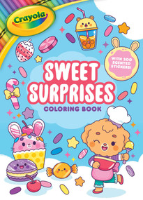 Crayola: Sweet Surprises Coloring Book with 200 Scented Stickers (A Crayola Coloring Sticker Activity Book for Kids) by Pamela Barbieri, BuzzPop, 9781499818338