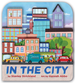 In the City (A City Skyline-Shaped Novelty Board Book for Toddlers) by Stanley Strickland, Hannah Abbo, 9781499818369
