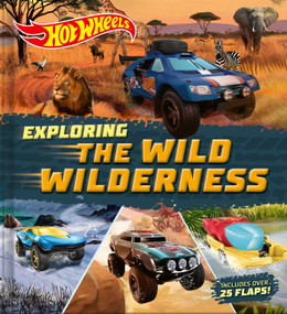 Hot Wheels: Exploring the Wild Wilderness (A Mattel Hot Wheels Lift the Flap Novelty Board Book for Kids) by Lori C. Froeb, Flávio B. Silva, 9781499818413