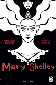 Mary Shelley (The Eternal Dream) by Alessandro Di Virgilio, Manuela Santoni, 9781545822845