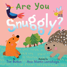 Are You Snuggly? ((INTERACTIVE READ-ALOUD WITH NOVELTY MIRROR)) by Tim Button, Ana Martín Larrañaga, 9781685550561