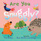 Are You Snuggly? ((INTERACTIVE READ-ALOUD WITH NOVELTY MIRROR)) by Tim Button, Ana Martín Larrañaga, 9781685550561