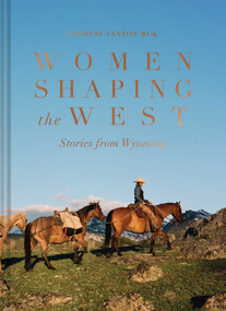 Women Shaping the West (Stories from Wyoming) by Lindsay Linton Buk, 9781685552442