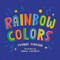 Rainbow Colors (A Nature-Inspired Picture Book About Colors) by Yvonne Pearson, Carole Chevalier, 9781685559106
