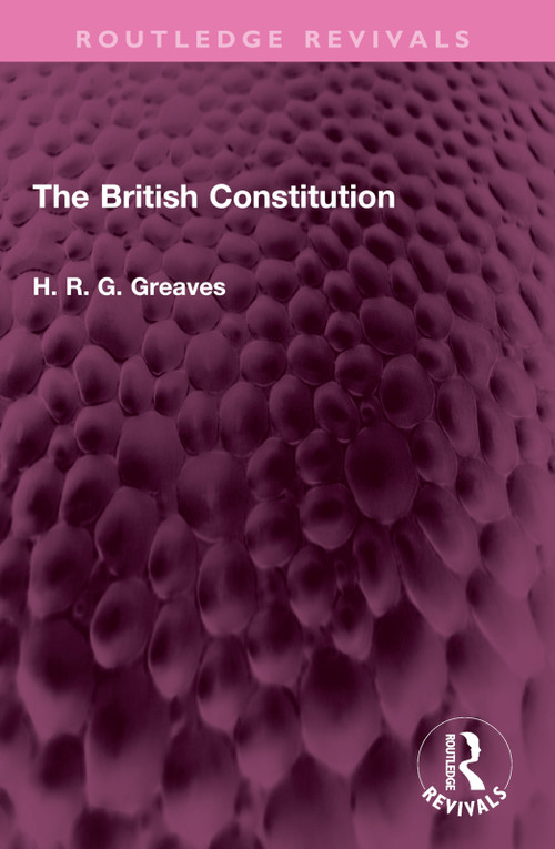The British Constitution by H.R.G. Greaves, 9781032542805