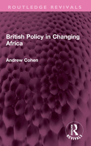 British Policy in Changing Africa by Andrew Cohen, 9781032605623