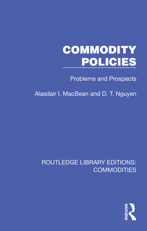 Commodity Policies (Problems and Prospects) by Alasdair I. MacBean, D. T. Nguyen, 9781032694139