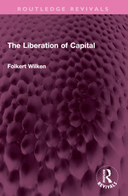 The Liberation of Capital by Folkert Wilken, 9781032729619