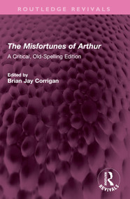The Misfortunes of Arthur (A Critical, Old-Spelling Edition) by Thomas Hughes, Brian J. Corrigan, 9781032700724