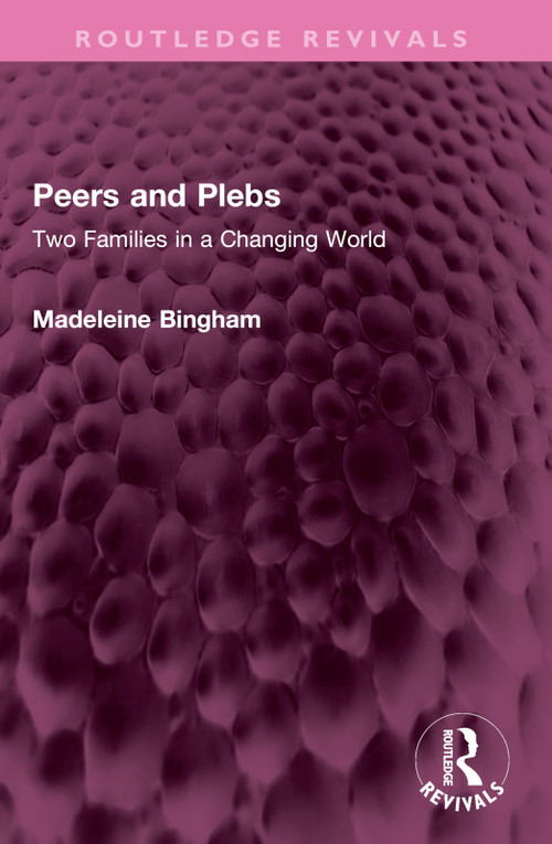 Peers and Plebs (Two Families in a Changing World) by Madeleine Bingham, 9781032560410