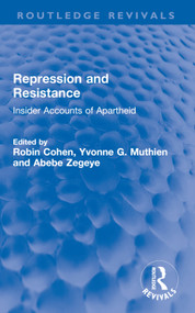Repression and Resistance (Insider Accounts of Apartheid) by Robin Cohen, Yvonne G. Muthien, Abebe Zegeye, 9781032709864
