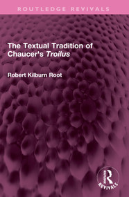 The Textual Tradition of Chaucer's Troilus by Robert Kilburn Root, 9781032562155