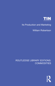 Tin (Its Production and Marketing) by William Robertson, 9781032694429