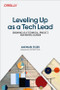 Leveling Up as a Tech Lead (Growing as a Technical, Project, and People Leader) by Anemari Fiser, 9781098177515