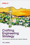 Crafting Engineering Strategy (How Thoughtful Decisions Solve Complex Problems) by Will Larson, 9798341645523