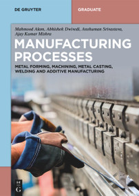 Manufacturing Processes (Metal Forming, Machining, Metal Casting, Welding and Additive Manufacturing) by Mahmood Alam, Abhishek Dwivedi, Anshuman Srivastava, Ajay Kumar Mishra, 9783119147538