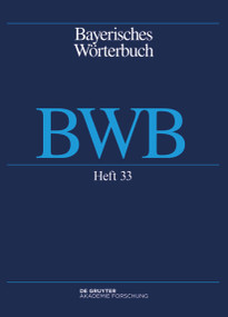 Band 4/Heft 33: Bayerisches Wörterbuch (BWB). (German Edition) by Bayerische Akademie der Wissenschaften Bayerische Akademie der Wissenschaften, 9783111635880