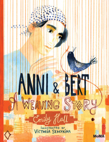 Anni and Bert: A Weaving Story by Emily Hall, Victoria Semykina, 9781633451469