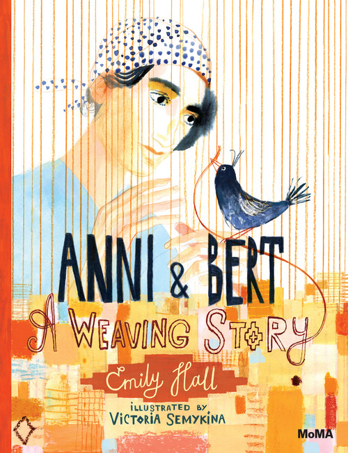 Anni and Bert: A Weaving Story by Emily Hall, Victoria Semykina, 9781633451469