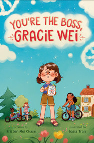 Gracie Wei #2: You're the Boss, Gracie Wei by Kristen Mei Chase, Basia Tran, 9780593813003