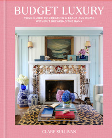 Budget Luxury (Your Guide to Creating a Beautiful Home Without Breaking the Bank) by Clare Sullivan, 9780593798102