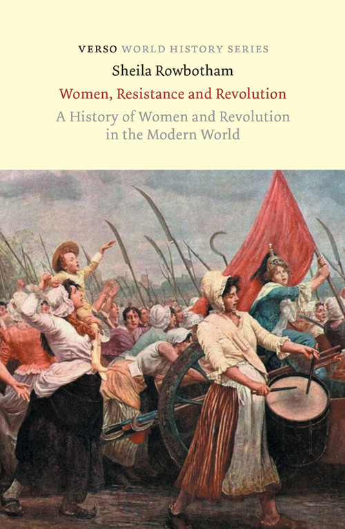 Women, Resistance and Revolution (A History of Women and Revolution in the Modern World) - 9781836742531 by Sheila Rowbotham, 9781836742531