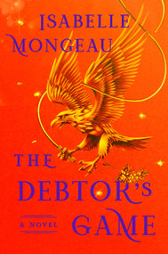 The Debtor's Game (A Novel) by Isabelle Mongeau, 9798217092147