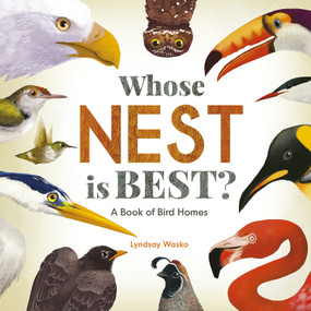 Whose Nest Is Best? (A Book of Bird Homes) by Lyndsay Wasko, Lyndsay Wasko, 9781664300873