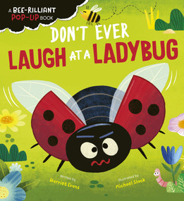 Don't Ever Laugh at a Ladybug (A Bee-Rilliant Pop-Up Book) by Harriet Evans, Michael Slack, 9781664351950