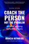 Coach the Person, Not the Problem, Second Edition (A Guide to Using Reflective Inquiry) by Marcia Reynolds, 9798890571267