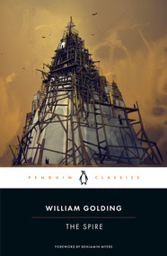 The Spire - 9780143138815 by William Golding, Benjamin Myers, Rachel Greenwald Smith, 9780143138815