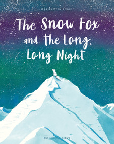 The Snow Fox and the Long, Long Night by Marieke Ten Berge, Michele Hutchison, Marieke Ten Berge, 9781782695349