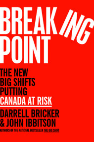 Breaking Point (The New Big Shifts Putting Canada at Risk) by Darrell Bricker, John Ibbitson, 9780771030345