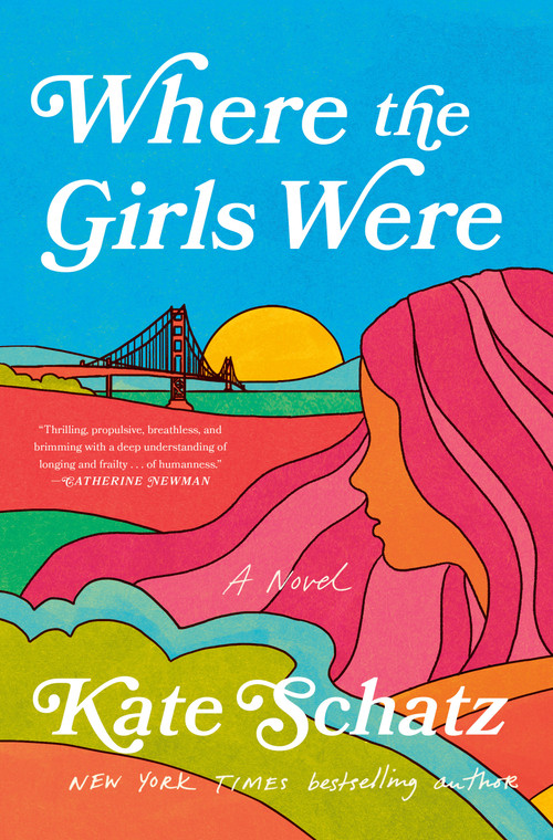 Where the Girls Were (A Novel) by Kate Schatz, 9780593736975