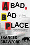 A Bad, Bad Place by Frances Crawford, 9781641297851