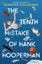 The Tenth Mistake of Hank Hooperman - 9781524718954 by Gennifer Choldenko, 9781524718954