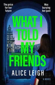 What I Told My Friends by Alice Leigh, 9798217253234