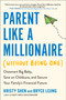 Parent Like a Millionaire (Without Being One) (Outsmart Big Baby, Save on Childcare, and Secure Your Family's Financial Future) by Kristy Shen, Bryce Leung, JL Collins, 9780593719077