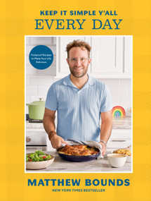 Keep It Simple Y'all: Every Day (Foolproof Recipes to Make Your Life Delicious: A Cookbook) by Matthew Bounds, 9798217034178