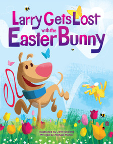 Larry Gets Lost with the Easter Bunny (A Whimsical Easter Adventure) by John Skewes, Michael Mullin, 9781632176318