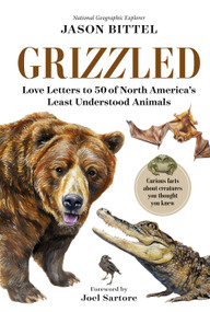 Grizzled (Love Letters to 50 of North America's Least Understood Animals) by Jason Bittel, 9781426223358