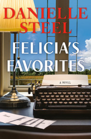 Felicia's Favorites (A Novel) by Danielle Steel, 9780593973059