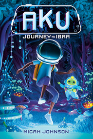 Aku: Journey to Ibra - 9780593811788 by Micah Johnson, Durk van der Meer, 9780593811788