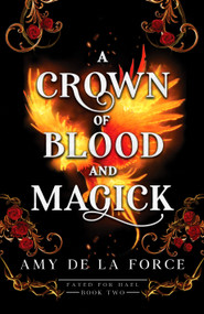 A Crown of Blood and Magick (A scorching and action-packed romantasy) by Amy de la Force, 9798217253227