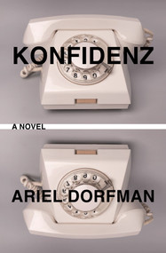 Konfidenz (A Novel) by Ariel Dorfman, 9781635424508