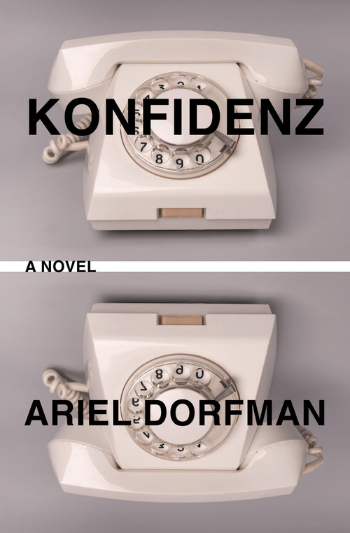 Konfidenz (A Novel) by Ariel Dorfman, 9781635424508