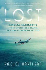 Lost (Amelia Earhart's Three Mysterious Deaths and One Extraordinary Life) by Rachel Hartigan, 9781426222542